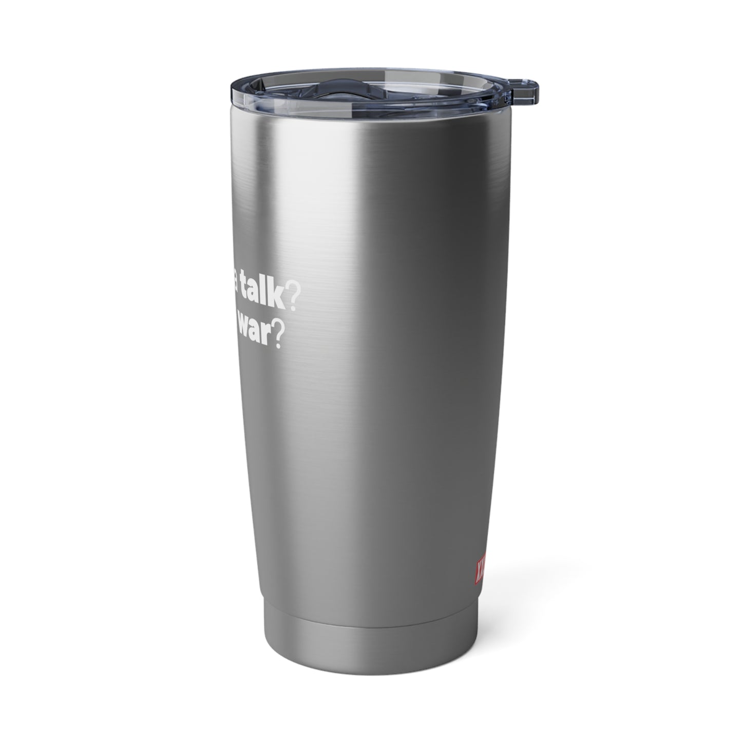 Talk or War Tumbler