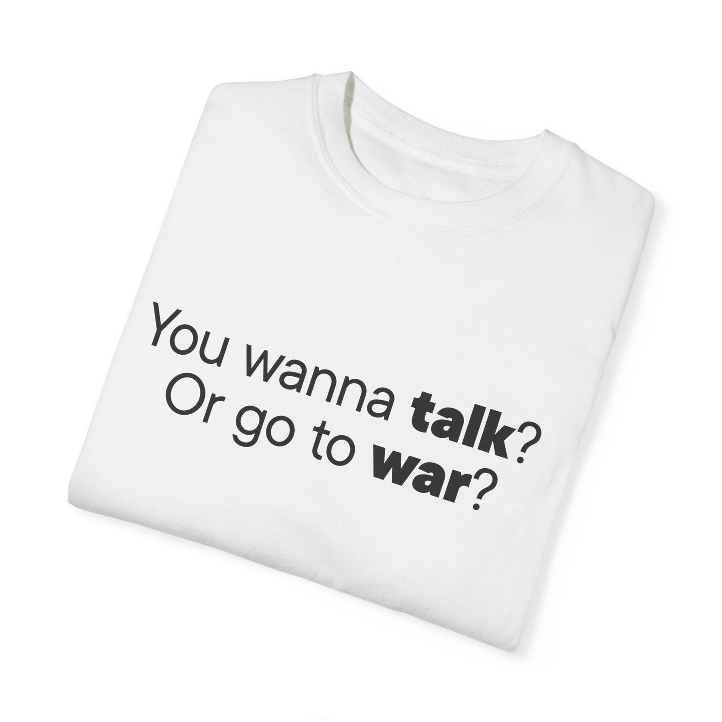 Talk or War T- Shirt