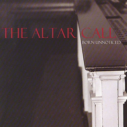 Born Unnoticed - Altar Call