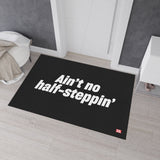 Ain't No Half- Steppin' Floor Mat