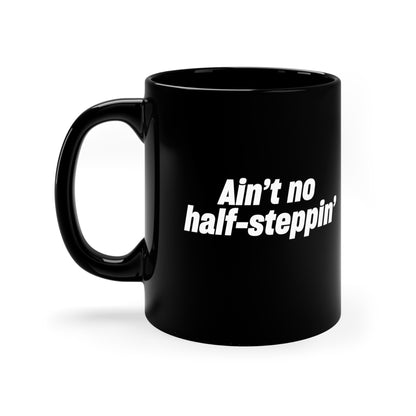 Ain't No Half-Steppin' Mug