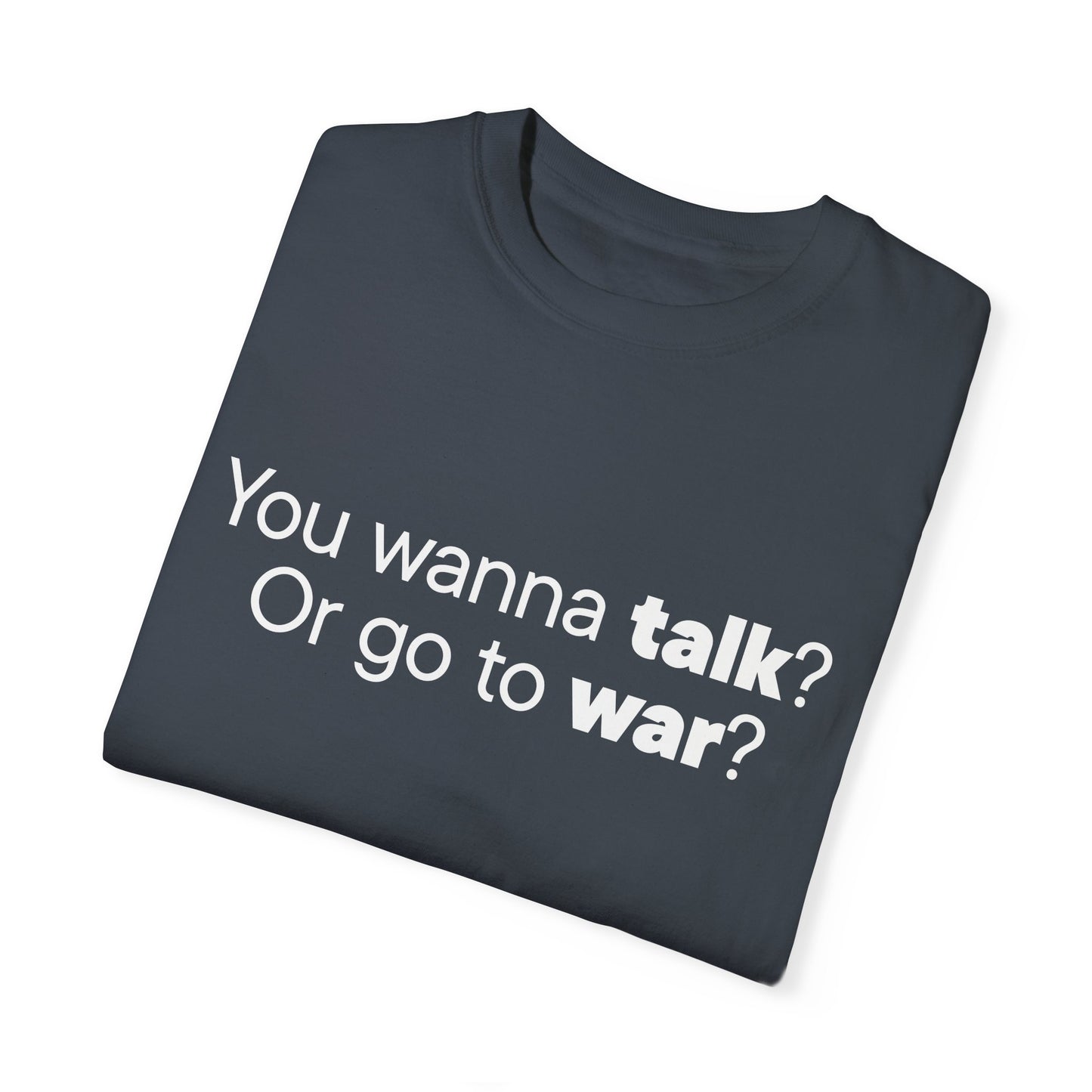 Talk or War T- Shirt