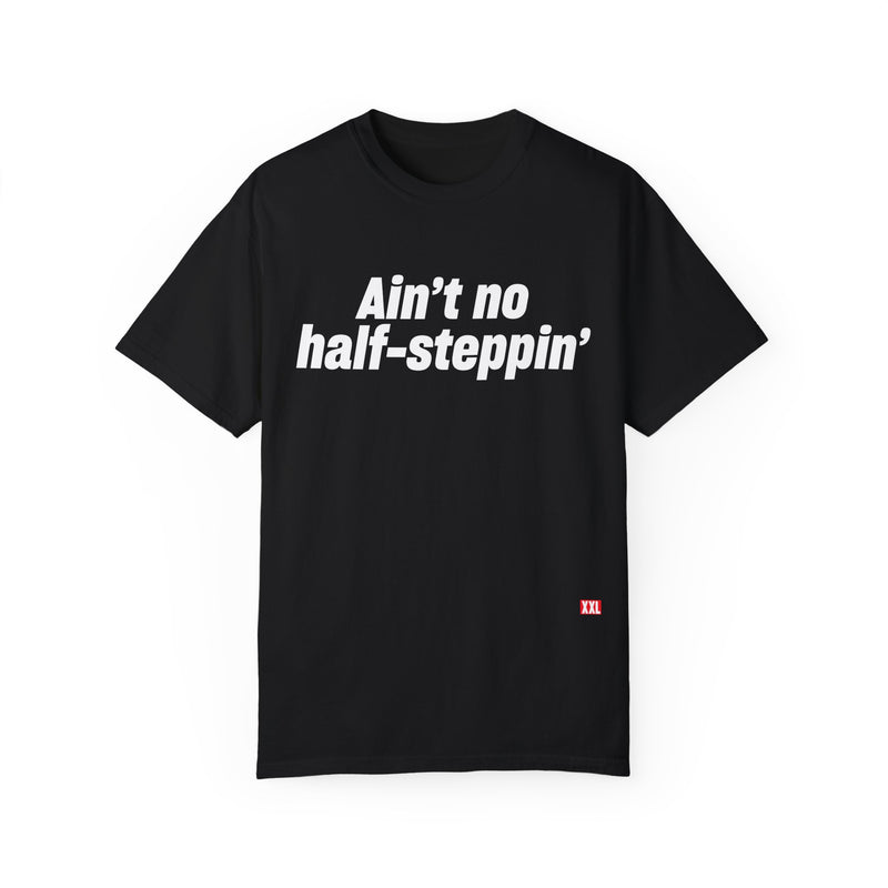 Aint No Half- Steppin' T- Shirt