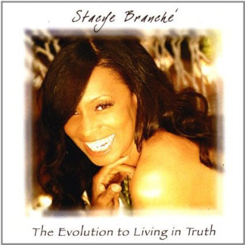 Stacye Branche - Evolution to Living in Truth