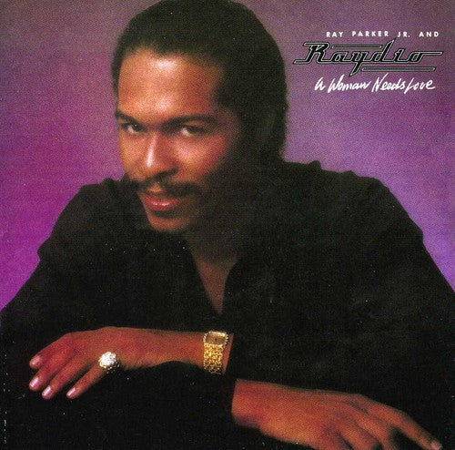 Ray Parker Jr - A WOMAN NEEDS LOVE (BONUS TRACKS EDITION)