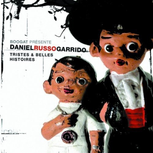 Daniel Russo Garrido - Tristes & Belles Histoires