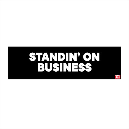 Standin' on Business Bumper Sticker
