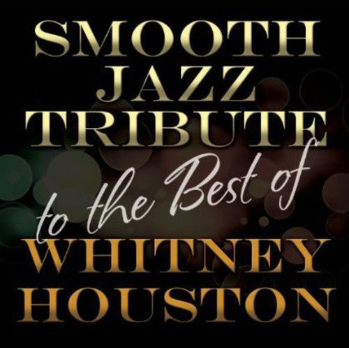 Smooth Jazz All Stars - Smooth Jazz Tribute to The Best of Whitney Houston