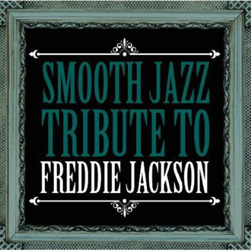 Smooth Jazz All Stars - Smooth Jazz Tribute Freddie Jackson