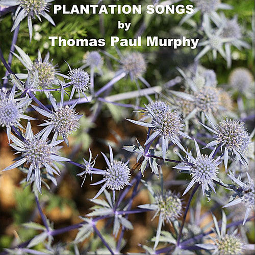 Thomas Paul Murphy - Plantation Songs