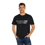 Talk or War T- Shirt