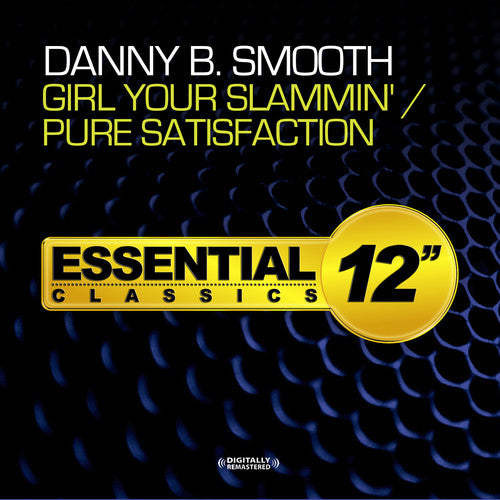 Danny B Smooth - Girl Your Slammin / Pure Satisfaction