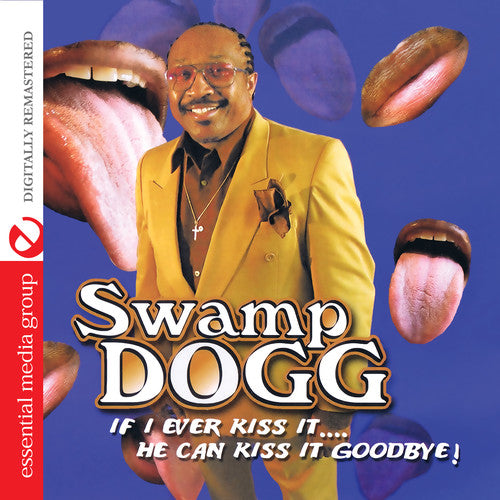 Swamp Dogg - If I Ever Kiss It: He Can Kiss It Goodbye