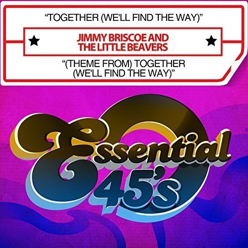 Jimmy & the Little Beavers Briscoe - Together (We'll Find The Way) / (Theme From) Together (We'll Find TheWay)