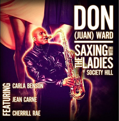 Don Juan Ward - Saxing With The Ladies Of Society Hill