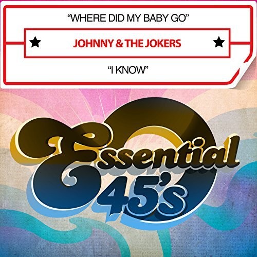 Johnny & the Jokers - Where Did My Baby Go / I Know (Digital 45)