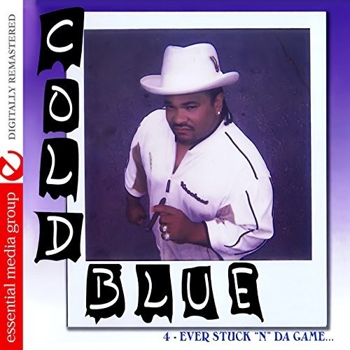 Cold Blue - 4-Ever Stuck N Da Game