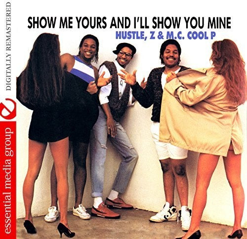 D.J. E. Hustle / Z-Finest / M.C. Cool P - Show Me Yours And I'll Show You Mine
