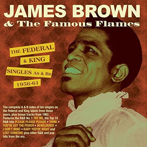 James & Famous Flames Brown - Federal & King Singles As & Bs 1956-61