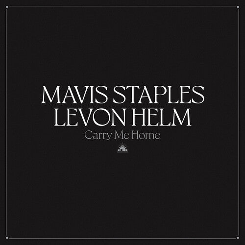 Staples, Mavis / Helm, Levon - Carry Me Home