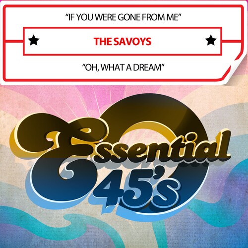 Savoys - IfYouWereGoneFromMe/Oh,WhatADream(Digital45)