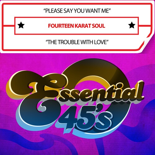 Fourteen Karat Soul - PleaseSayYouWantMe/TheTroubleWithLove(Digital45)