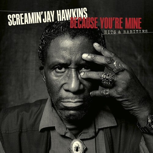 Jay Screaming Hawkins - Because You're Mine: Hits & Rarities