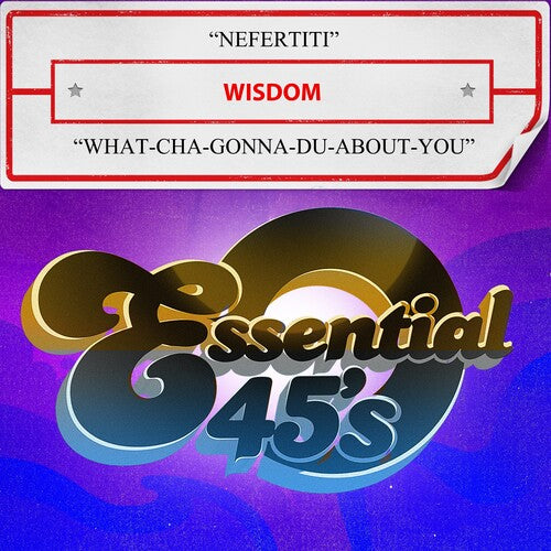 Wisdom - Nefertiti / What-Cha-Gonna-Du-About-You (Digital 45)