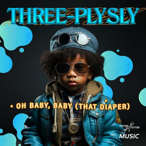 Three-Ply Sly - Oh Baby, Baby (That Diaper)