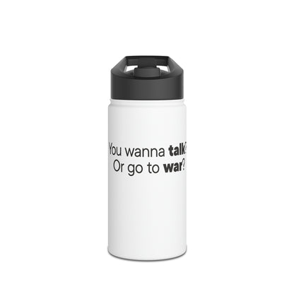 Talk or War Water Bottle