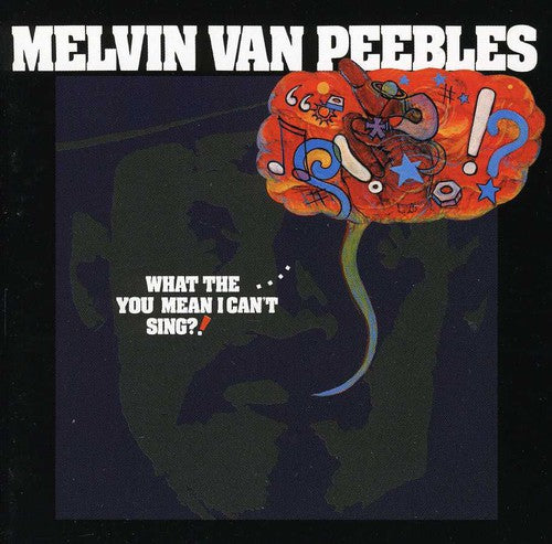Melvin Van Peebles - What The...You Mean I Can't Sing?