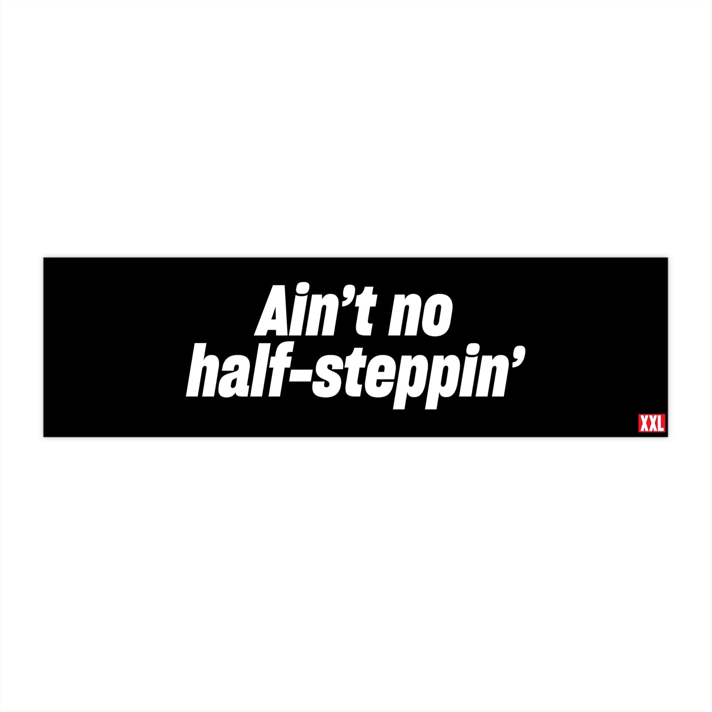 Ain't No Half Steppin' Bumper Sticker