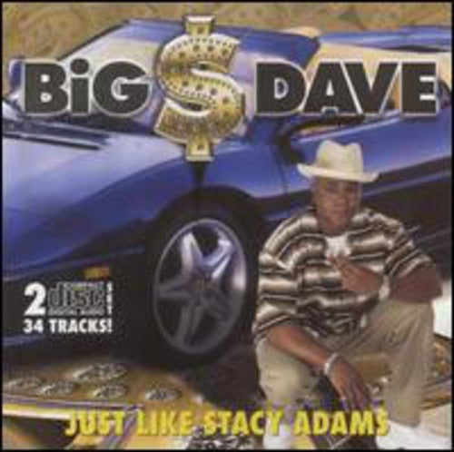 Big $ Dave - Just Like Stacy Adams
