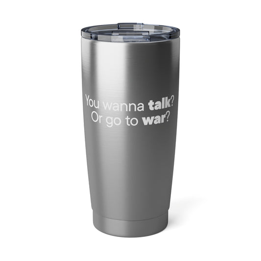 Talk or War Tumbler