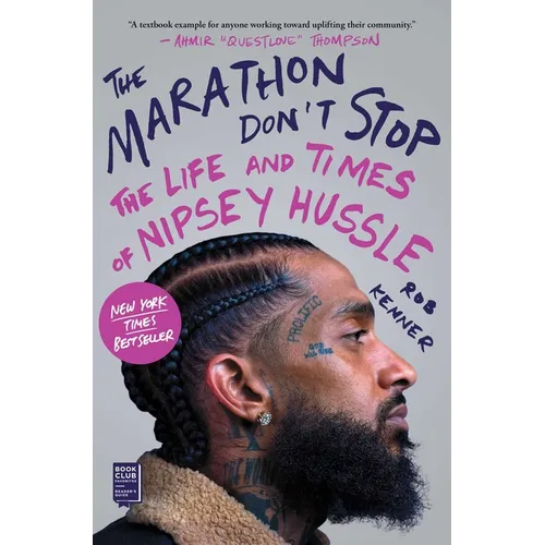 The Marathon Don't Stop: The Life and Times of Nipsey Hussle /]crob Kenner